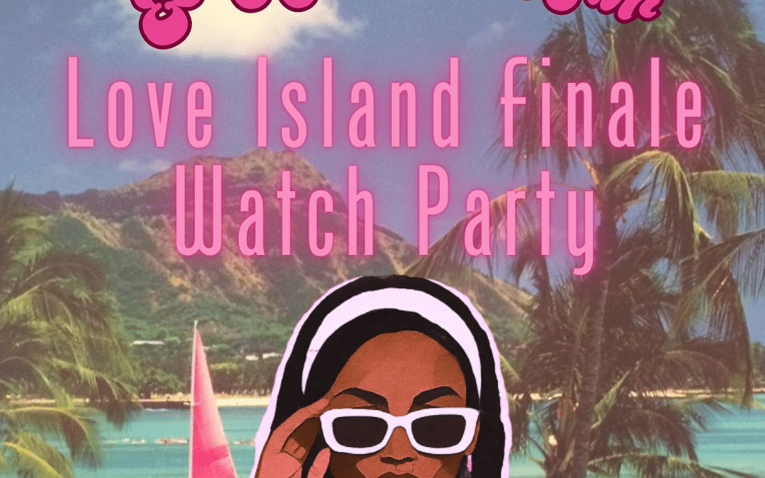 Love Island Finale Watch Party 🏝️